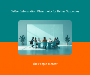 A team around a meeting table. A reminder to gather information objectively